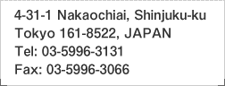 4-31-1 Nakaochiai, Shinjuku-ku Tokyo 161-8539, JAPAN Tel: 03-5996-3131, Fax: 03-5996-3066